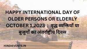 INTERNATIONAL DAY OF OLDER PERSONS OR ELDERLY