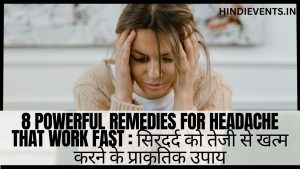 8 Powerful Remedies For Headache That Work Fast : सिरदर्द को तेजी से खत्म करने के प्राकृतिक उपाय