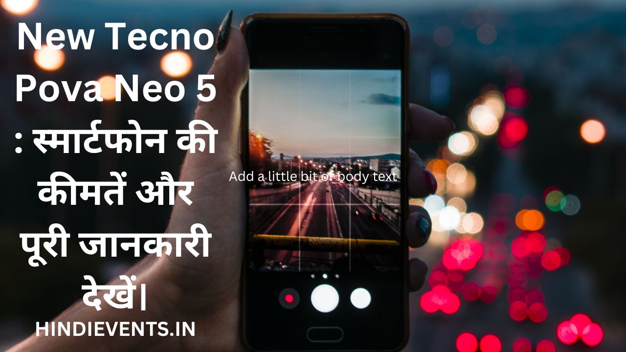 New Tecno Pova Neo 5 : स्मार्टफोन की कीमतें और पूरी जानकारी देखें।